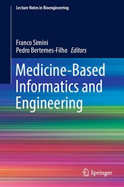 Medicine-Based Informatics and Engineering (Lecture Notes in Bioengineering) (Original PDF from Publisher)