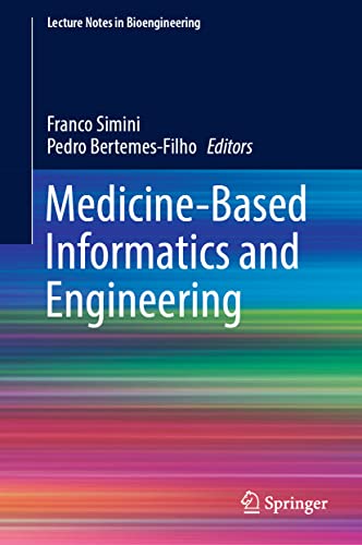 Medicine-Based Informatics and Engineering (Lecture Notes in Bioengineering) (Original PDF from Publisher)