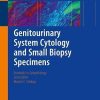 Genitourinary System Cytology and Small Biopsy Specimens (Essentials in Cytopathology, 29) (Original PDF from Publisher)