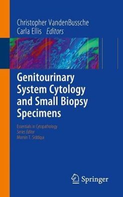 Genitourinary System Cytology and Small Biopsy Specimens (Essentials in Cytopathology, 29) (Original PDF from Publisher)