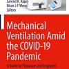 Mechanical Ventilation Amid the COVID-19 Pandemic: A Guide for Physicians and Engineers (Original PDF from Publisher)