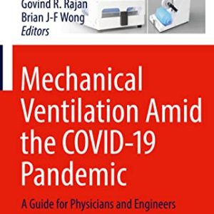 Mechanical Ventilation Amid the COVID-19 Pandemic: A Guide for Physicians and Engineers (Original PDF from Publisher)