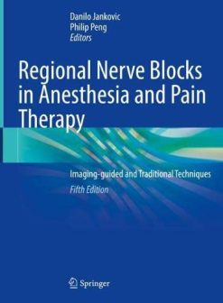 Regional Nerve Blocks in Anesthesia and Pain Therapy: Imaging-guided and Traditional Techniques, 5th Edition (Original PDF from Publisher)