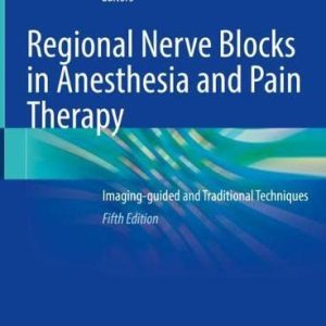 Regional Nerve Blocks in Anesthesia and Pain Therapy: Imaging-guided and Traditional Techniques, 5th Edition (Original PDF from Publisher)