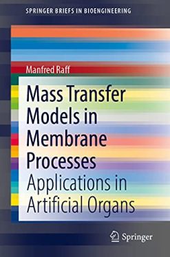 Mass Transfer Models in Membrane Processes: Applications in Artificial Organs (SpringerBriefs in Bioengineering) (Original PDF from Publisher)