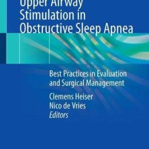 Upper Airway Stimulation in Obstructive Sleep Apnea: Best Practices in Evaluation and Surgical Management (Original PDF from Publisher)
