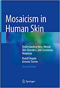 Mosaicism in Human Skin: Understanding Nevi, Nevoid Skin Disorders, and Cutaneous Neoplasia, 2nd Edition (Original PDF from Publisher)