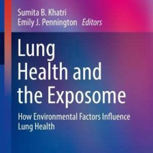Lung Health and the Exposome: How Environmental Factors Influence Lung Health (Respiratory Medicine) (Original PDF from Publisher)