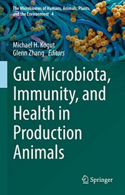 Gut Microbiota, Immunity, and Health in Production Animals (The Microbiomes of Humans, Animals, Plants, and the Environment, 4) (Original PDF from Publisher)