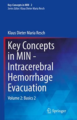Key Concepts in MIN – Intracerebral Hemorrhage Evacuation: Volume 2: Basics 2 (Key-Concepts in MIN, 2) (Original PDF from Publisher)