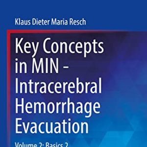Key Concepts in MIN – Intracerebral Hemorrhage Evacuation: Volume 2: Basics 2 (Key-Concepts in MIN, 2) (Original PDF from Publisher)