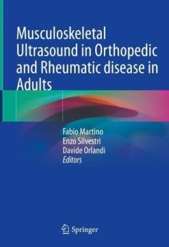 Musculoskeletal Ultrasound in Orthopedic and Rheumatic disease in Adults: Semiology – Pathologic patterns – Therapy control and Guidance (Original PDF from Publisher)