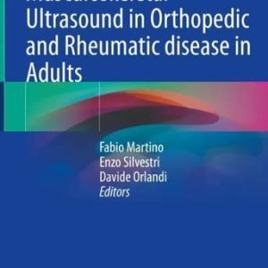 Musculoskeletal Ultrasound in Orthopedic and Rheumatic disease in Adults: Semiology – Pathologic patterns – Therapy control and Guidance (Original PDF from Publisher)