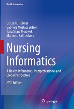 Nursing Informatics: A Health Informatics, Interprofessional and Global Perspective, 5th Edition (Original PDF from Publisher)