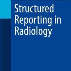Structured Reporting in Radiology (Imaging Informatics for Healthcare Professionals) (Original PDF from Publisher)