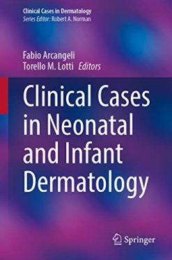 Clinical Cases in Neonatal and Infant Dermatology (Clinical Cases in Dermatology) (Original PDF from Publisher)