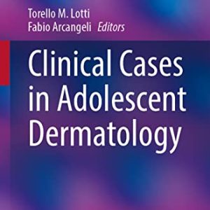 Clinical Cases in Adolescent Dermatology (Clinical Cases in Dermatology) (Original PDF from Publisher)
