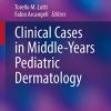 Clinical Cases in Middle-Years Pediatric Dermatology (Clinical Cases in Dermatology) (Original PDF from Publisher)