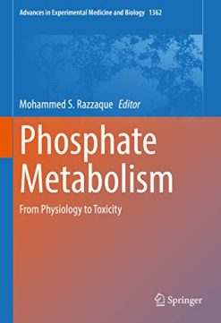 Phosphate Metabolism: From Physiology to Toxicity (Advances in Experimental Medicine and Biology, 1362) (Original PDF from Publisher)