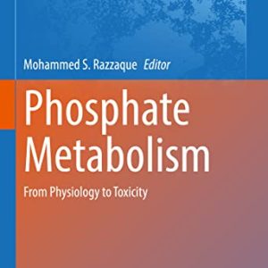 Phosphate Metabolism: From Physiology to Toxicity (Advances in Experimental Medicine and Biology, 1362) (Original PDF from Publisher)