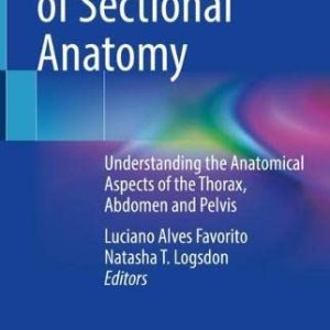 Atlas of Sectional Anatomy: Understanding the Anatomical Aspects of the Thorax, Abdomen and Pelvis (Original PDF from Publisher)