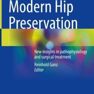 Modern Hip Preservation: New Insights In Pathophysiology And Surgical Treatment (Original PDF from Publisher)