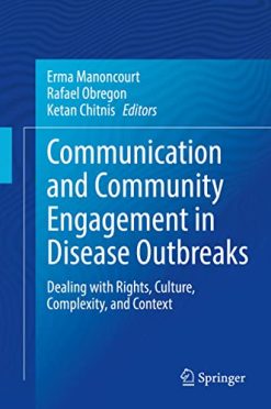Communication and Community Engagement in Disease Outbreaks: Dealing with Rights, Culture, Complexity and Context (Original PDF from Publisher)