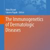 The Immunogenetics of Dermatologic Diseases (Advances in Experimental Medicine and Biology, 1367) (Original PDF from Publisher)