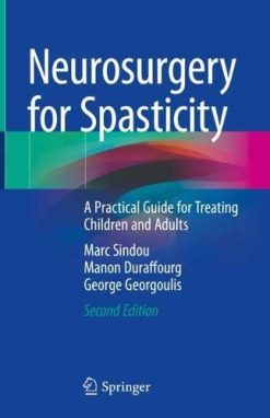 Neurosurgery for Spasticity: A Practical Guide for Treating Children and Adults, 2nd Edition (Original PDF from Publisher)
