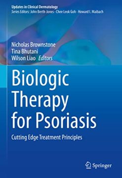 Biologic Therapy for Psoriasis: Cutting Edge Treatment Principles (Updates in Clinical Dermatology) (Original PDF from Publisher)