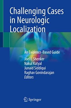 Challenging Cases in Neurologic Localization: An Evidence-Based Guide (Original PDF from Publisher)