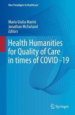 Health Humanities for Quality of Care in Times of COVID -19 (New Paradigms in Healthcare) (Original PDF from Publisher)