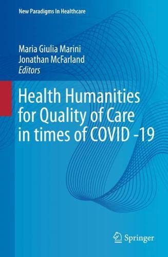 Health Humanities for Quality of Care in Times of COVID -19 (New Paradigms in Healthcare) (Original PDF from Publisher)
