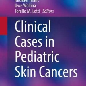 Clinical Cases in Pediatric Skin Cancers (Clinical Cases in Dermatology) (Original PDF from Publisher)