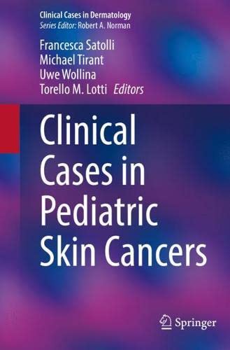 Clinical Cases in Pediatric Skin Cancers (Clinical Cases in Dermatology) (Original PDF from Publisher)