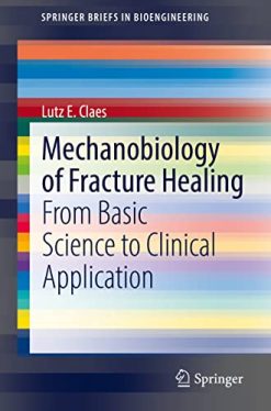 Mechanobiology of Fracture Healing: From Basic Science to Clinical Application (SpringerBriefs in Bioengineering) (Original PDF from Publisher)