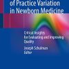 The Problem of Practice Variation in Newborn Medicine: Critical Insights for Evaluating and Improving Quality (Original PDF from Publisher)
