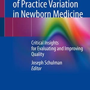 The Problem of Practice Variation in Newborn Medicine: Critical Insights for Evaluating and Improving Quality (Original PDF from Publisher)