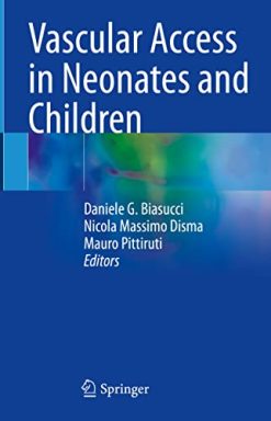 Vascular Access in Neonates and Children (Original PDF from Publisher)