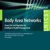 Body Area Networks. Smart IoT and Big Data for Intelligent Health Management: 16th EAI International Conference, BODYNETS 2021, Virtual Event, October … and Telecommunications Engineering) (Original PDF from Publisher)