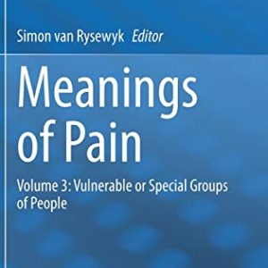 Meanings of Pain: Volume 3: Vulnerable or Special Groups of People (Meanings of Pain, 3) (Original PDF from Publisher)