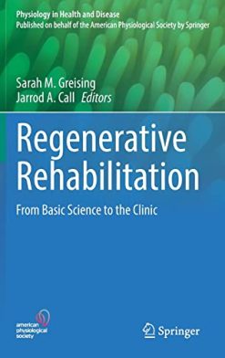 Regenerative Rehabilitation: From Basic Science to the Clinic (Physiology in Health and Disease) (Original PDF from Publisher)