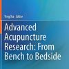 Advanced Acupuncture Research: From Bench to Bedside: From bench to bedside (Original PDF from Publisher)