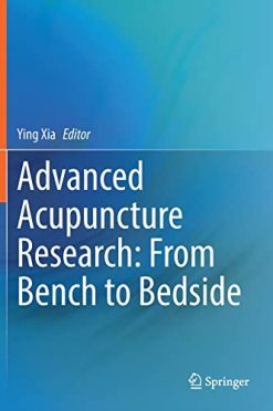 Advanced Acupuncture Research: From Bench to Bedside: From bench to bedside (Original PDF from Publisher)