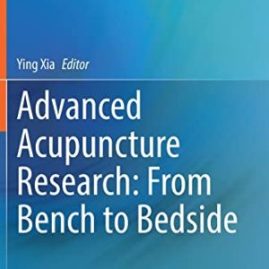 Advanced Acupuncture Research: From Bench to Bedside: From bench to bedside (Original PDF from Publisher)