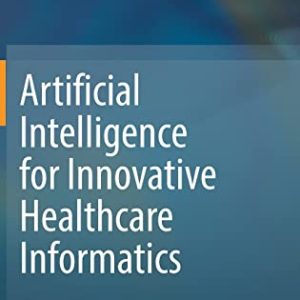 Artificial Intelligence for Innovative Healthcare Informatics (Original PDF from Publisher)