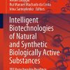 Intelligent Biotechnologies of Natural and Synthetic Biologically Active Substances: XIII Narochanskie Readings (Lecture Notes in Networks and Systems) (Original PDF from Publisher)