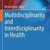 Multidisciplinarity and Interdisciplinarity in Health (Integrated Science, 6) (Original PDF from Publisher)