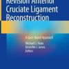 Revision Anterior Cruciate Ligament Reconstruction: A Case-Based Approach (Original PDF from Publisher)