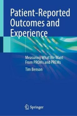 Patient-Reported Outcomes and Experience: Measuring What We Want From PROMs and PREMs (Original PDF from Publisher)